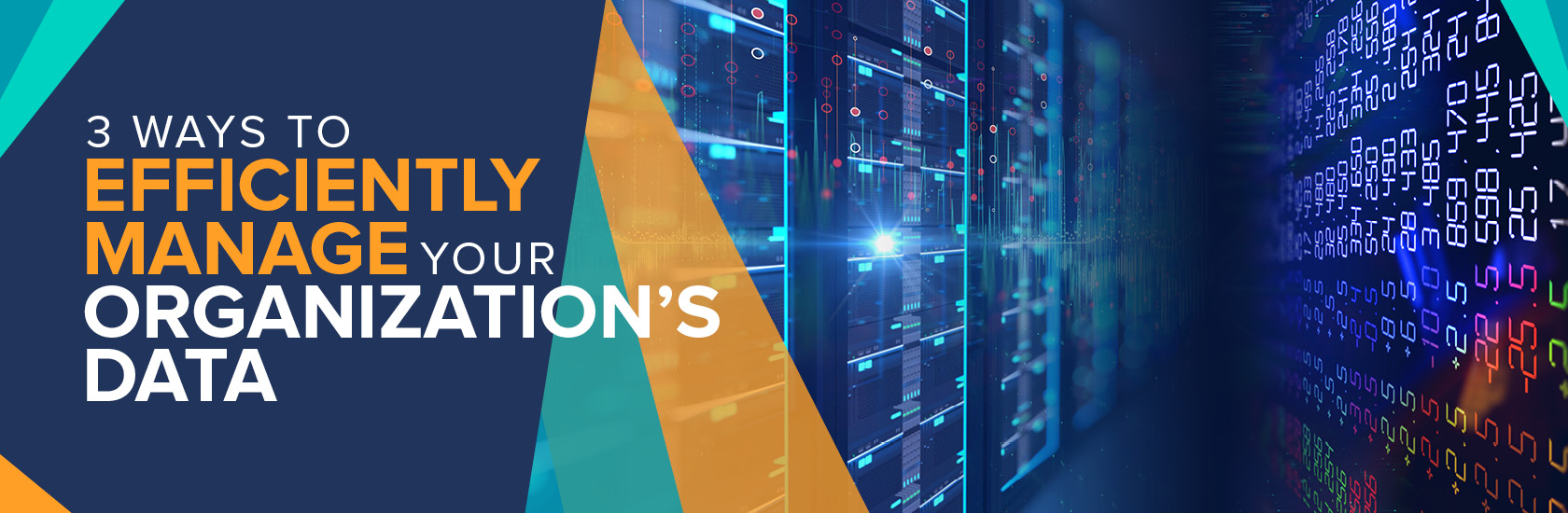 The title of the post, “3 Ways to Efficiently Manage Your Organization’s Data