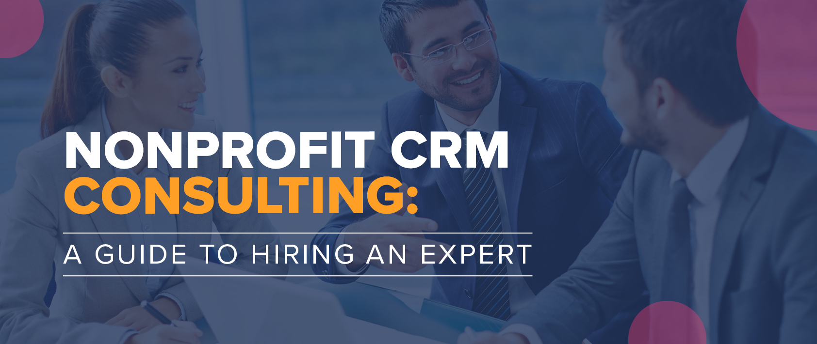 “Nonprofit CRM Consulting: A Guide to Hiring an Expert”
