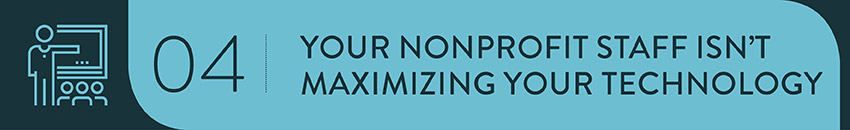 If your team has the software you need but isn't making the most of it, a nonprofit strategy consulting firm can help. If your team has the software you need but isn't making the most of it, a nonprofit strategy consulting firm can help.
